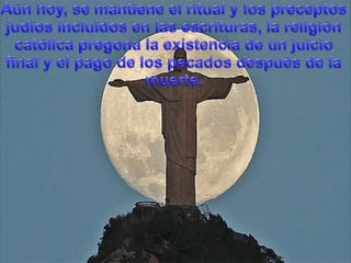 En contra de la tradiciónjudia, Jesucristo con sumuerte, sentólas bases de la religióncatólica, con un únicoMandamiento:Amaos los unos a los otros.
