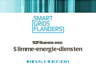 SGF Business idee:  Slimme-energie-diensten iMinds 13-okt-2011 