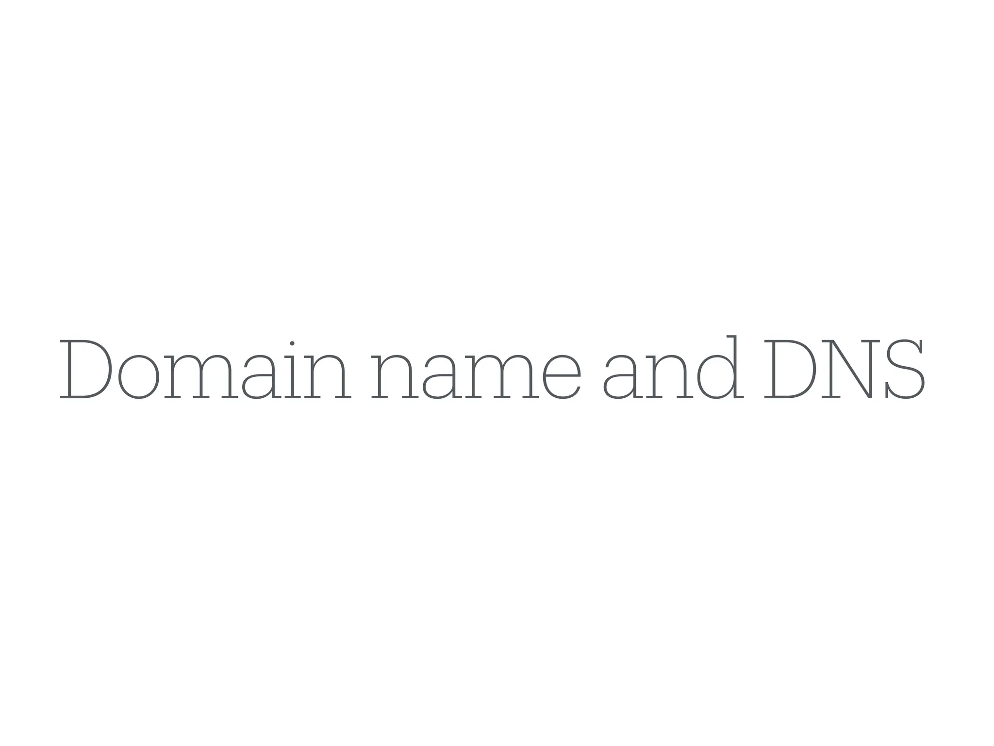Domain name and DNS
 