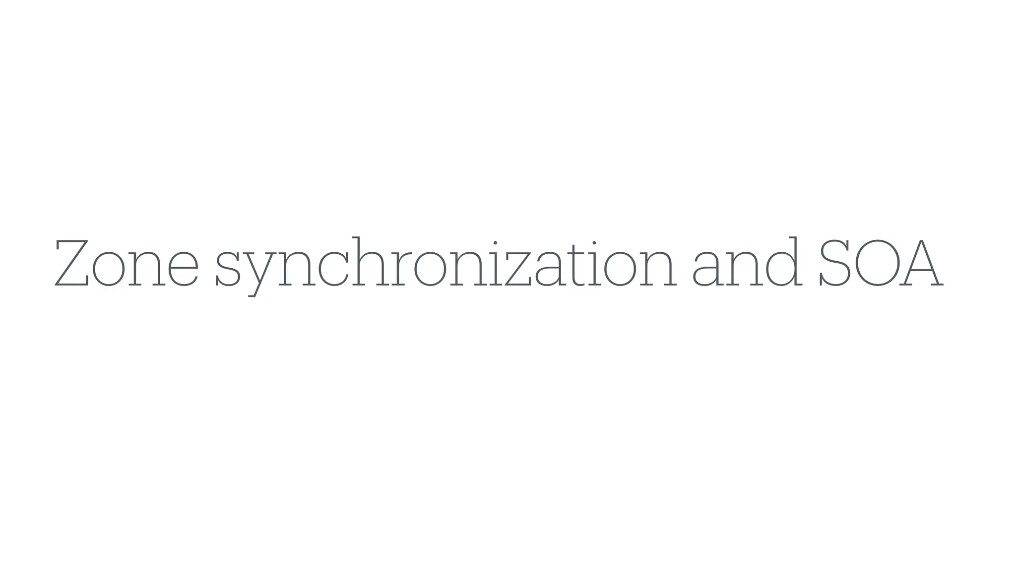 Zone synchronization and SOA
 