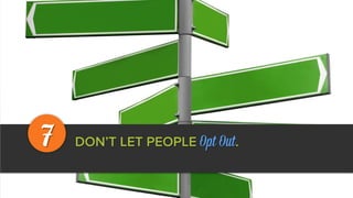 DON’T LET PEOPLE Opt Out.7
 