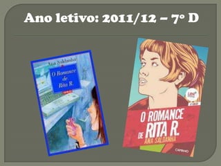 Ano letivo: 2011/12 – 7º D
 