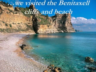 …we visited the Benitaxell
cliffs and beach
 