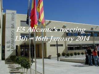 E5 Alicante’s meeting
13th – 16th January 2014
 
