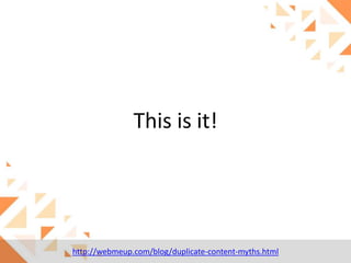 This is it!

http://webmeup.com/blog/duplicate-content-myths.html

 