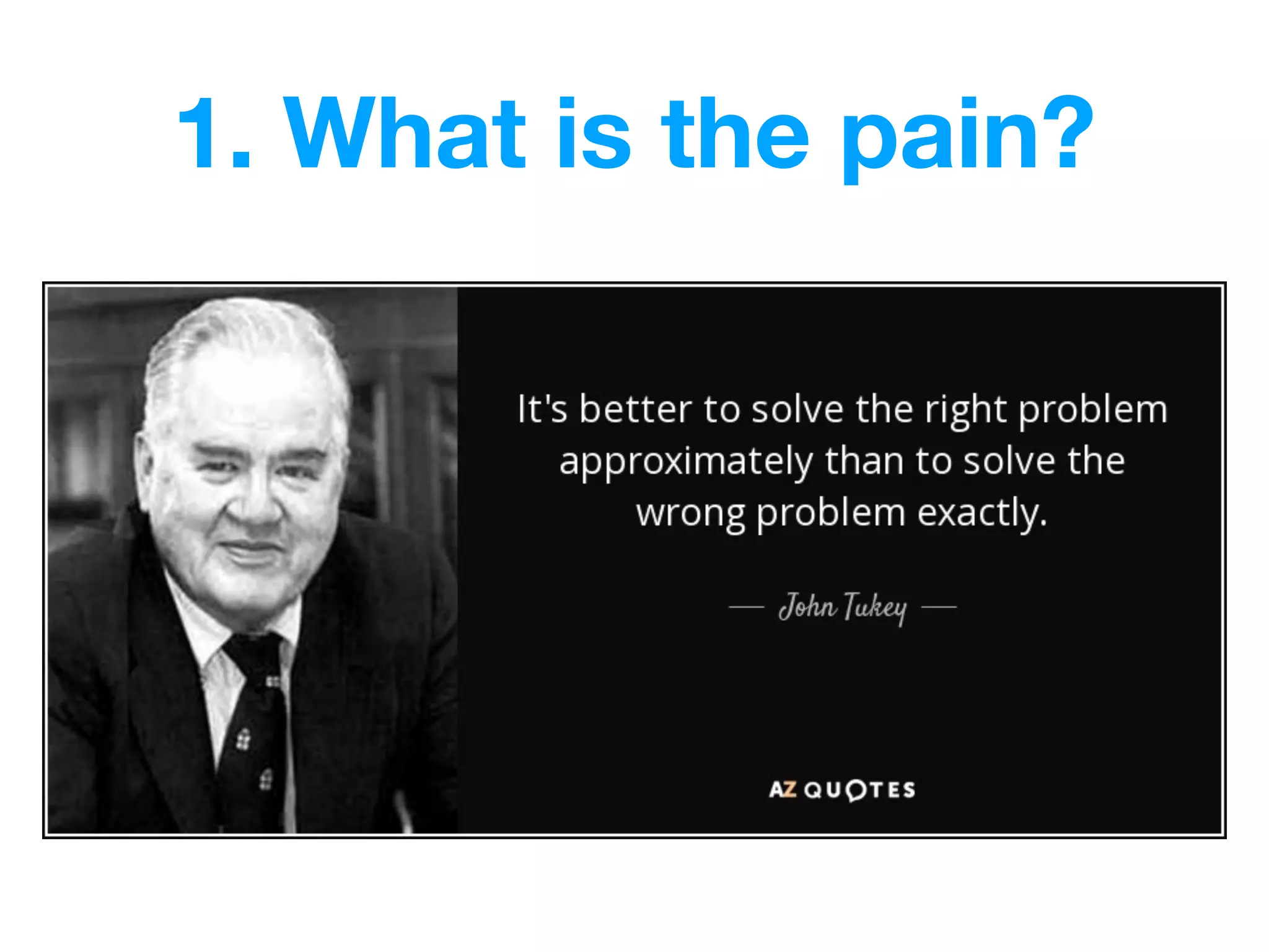 1. What is the pain?
 