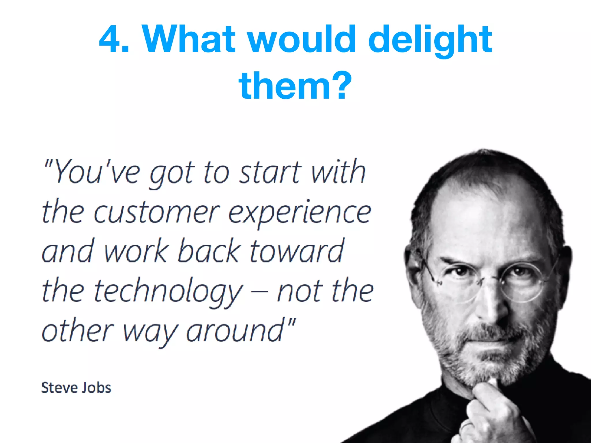 4. What would delight
them?
 