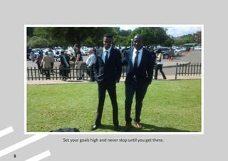 8
Set your goals high and never stop until you get there.
 