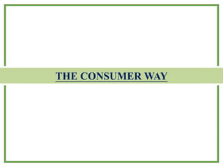 THE CONSUMER WAY
 
