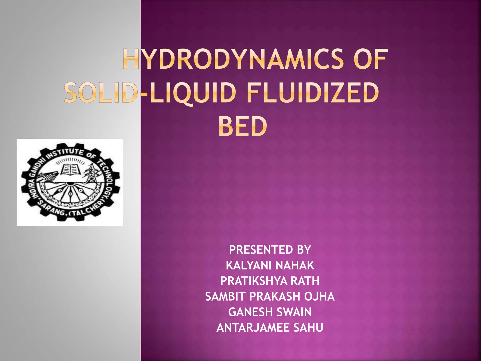 HYDRODYNAMIC STUDY OF SOLID LIQUID FLUIDIZATION PPT