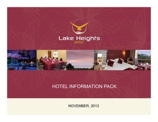 HOTEL INFORMATION PACK
NOVEMBER, 2013
 