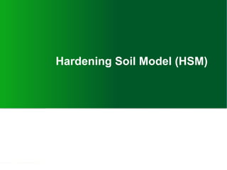Hardening Soil Model (HSM)
 