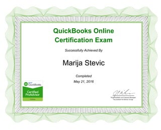 QuickBooks Online
Certification Exam
Successfully Achieved By
Marija Stevic
Completed
May 21, 2016
 