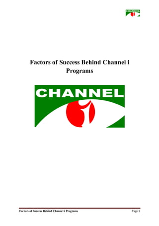 Factors of Success Behind Channel i Programs Page 1
Factors of Success Behind Channel i
Programs
 