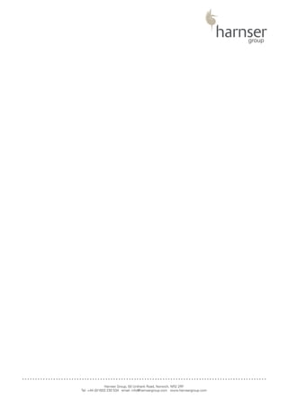 Harnser Group, 50 Unthank Road, Norwich, NR2 2RF
Tel: +44 (0)1603 230 534 email: info@harnsergroup.com www.harnsergroup.com
..............................................................................................
 
