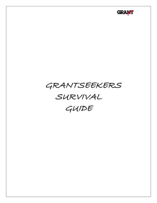 GRANTSEEKERS
SURVIVAL
GUIDE
 