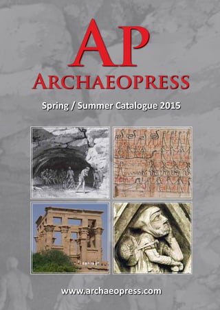 www.archaeopress.com
Archaeopress
Spring / Summer Catalogue 2015
Ap
 