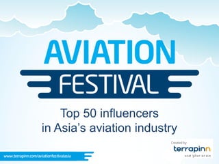 Top 50 influencers
in Asia’s aviation industry
 