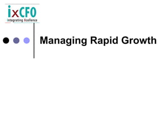 Managing Rapid Growth
 