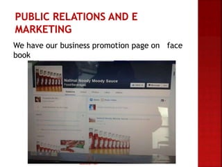 We have our business promotion page on face
book
Business Plan
 