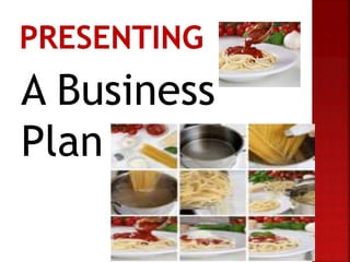 A Business
Plan
Business Plan
 