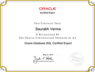 Saurabh Verma
Oracle Database SQL Certified Expert
May 31, 2014
233137145EXSQL
 