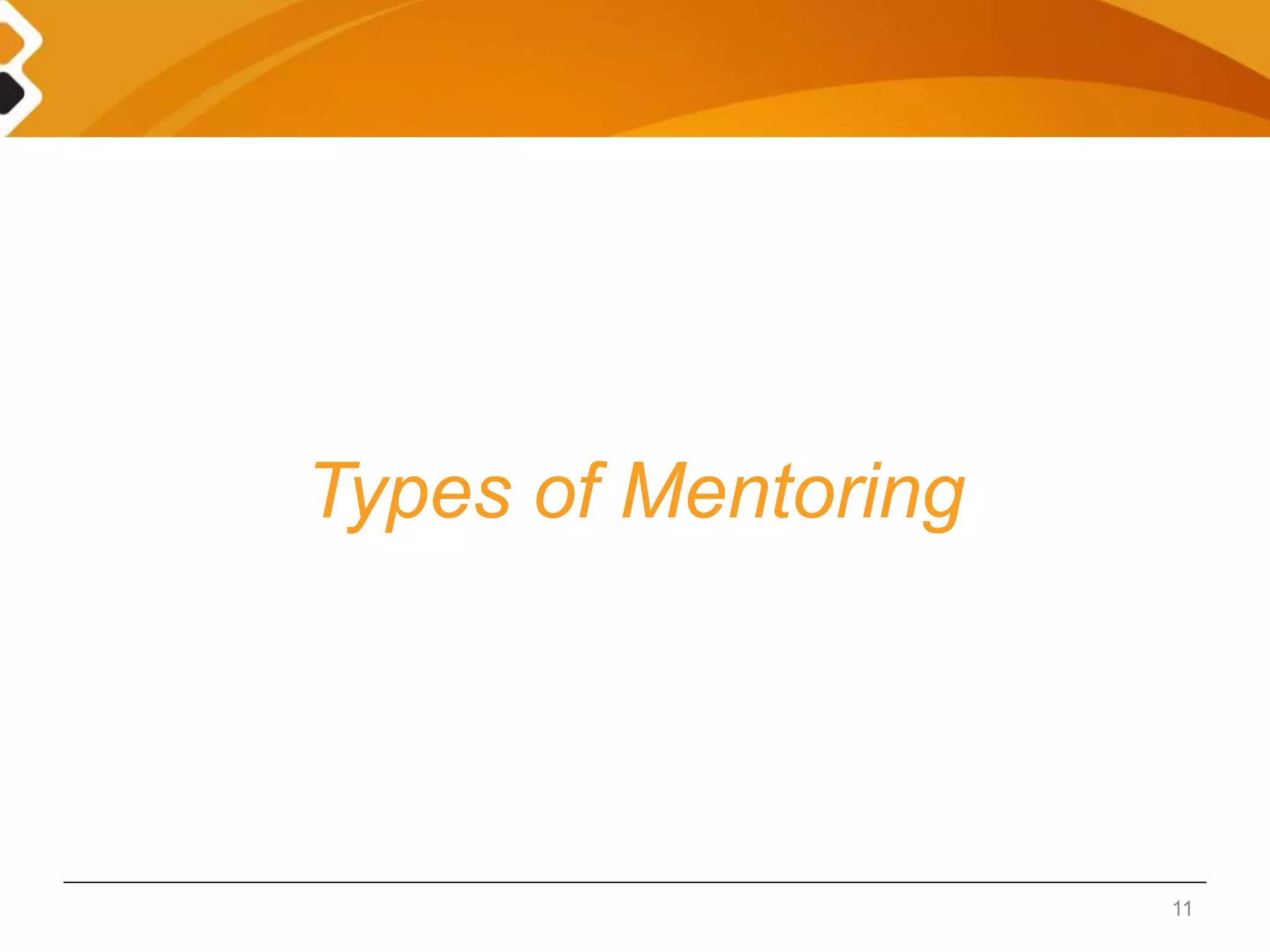 Types of Mentoring 
11 
 