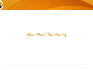 Benefits of Mentoring 
7 
 