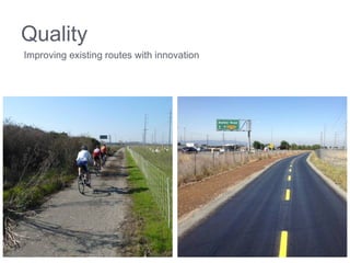 Quality
Improving existing routes with innovation
 