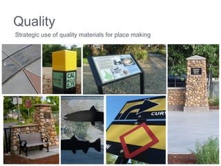 Quality
Strategic use of quality materials for place making
 