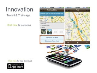 Innovation
Transit & Trails app
Click here to learn more
Click here for free download
 