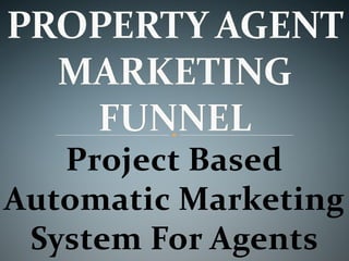 Project BasedProject Based
Automatic MarketingAutomatic Marketing
System For AgentsSystem For Agents
 