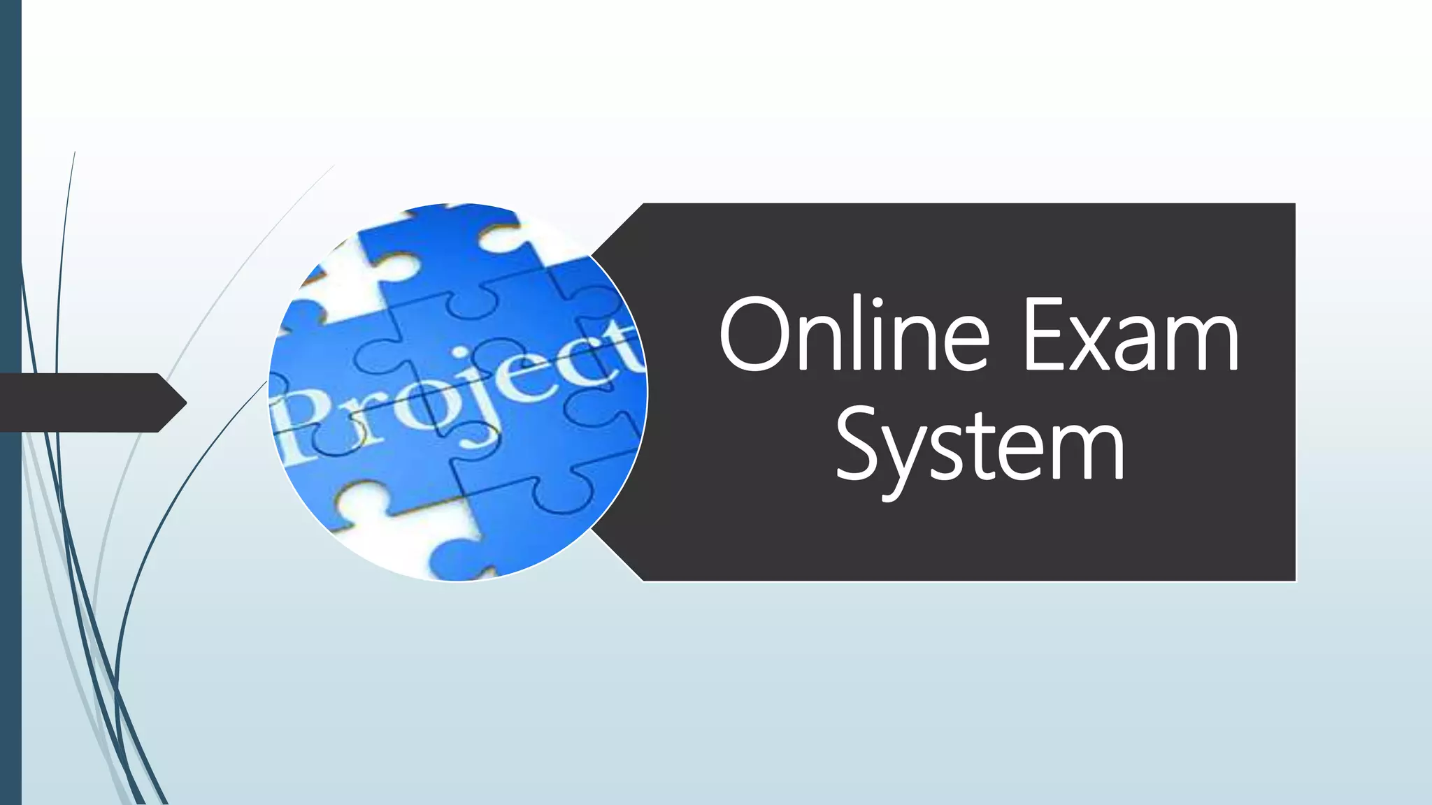 Online Exam
System
 
