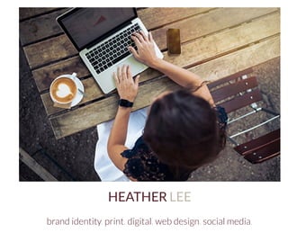 HEATHER LEE
brand identity. print. digital. web design. social media.
 