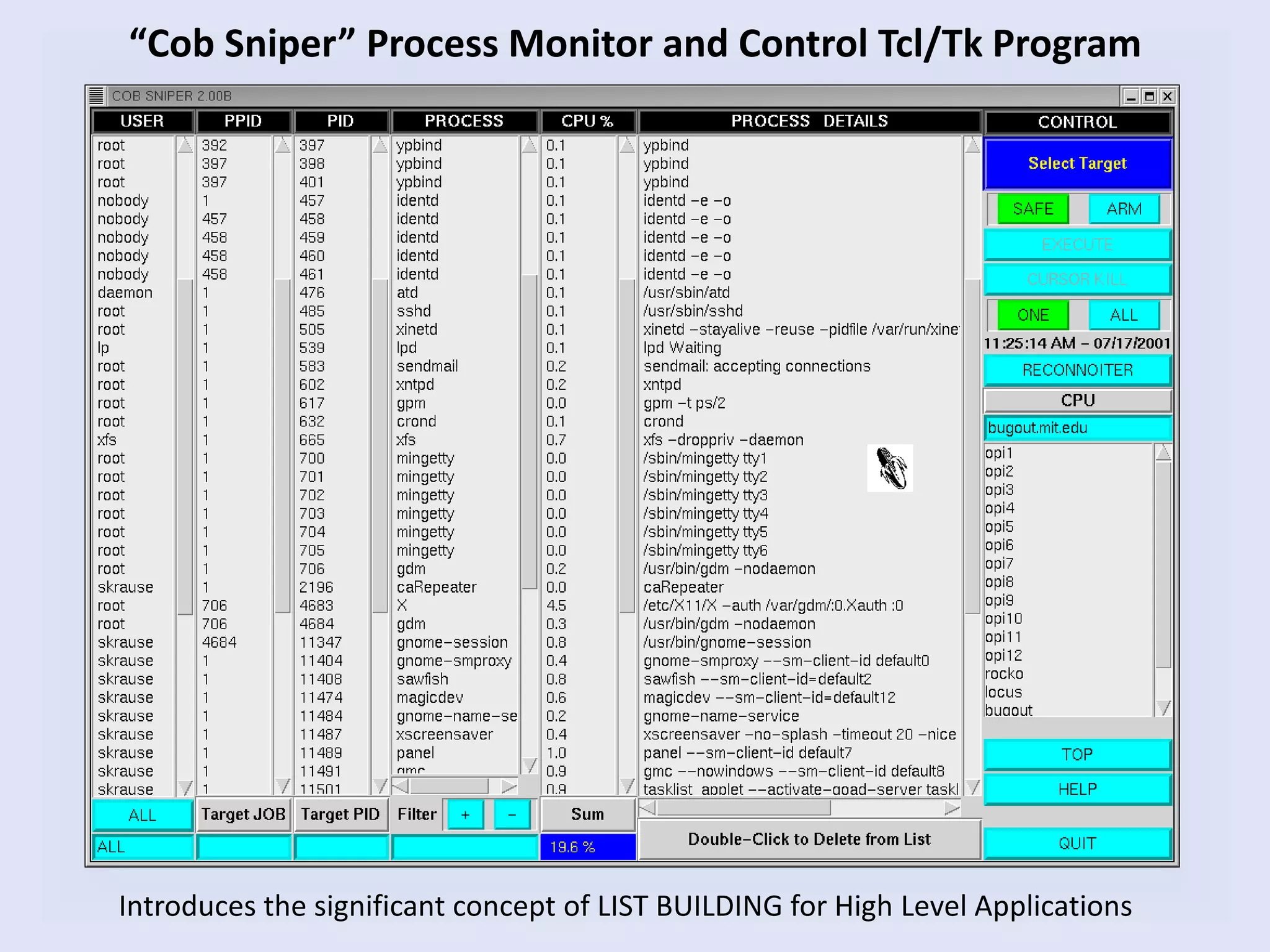 “Cob Sniper” Process Monitor and Control Tcl/Tk Program
Introduces the significant concept of LIST BUILDING for High Level Applications
 