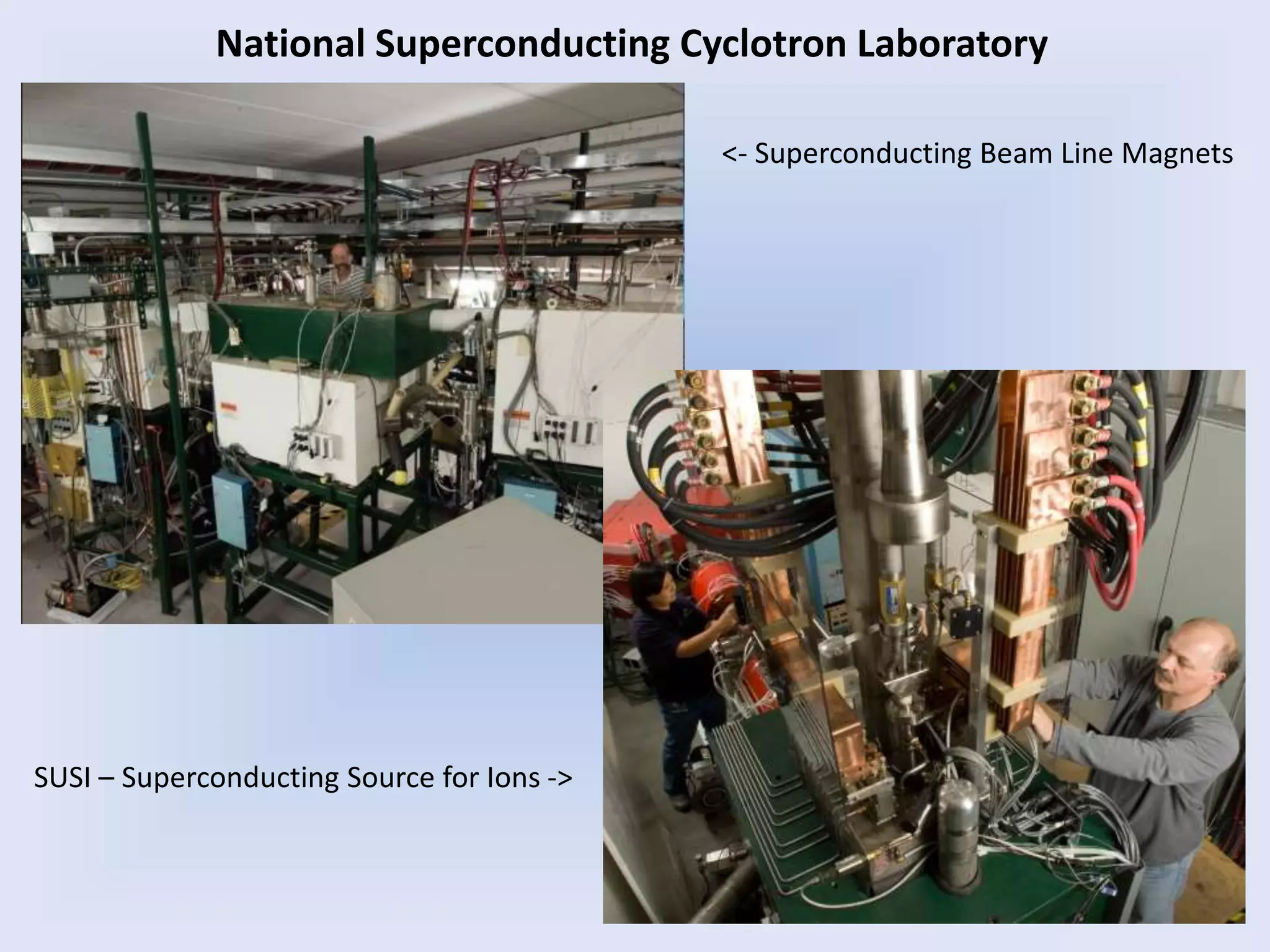 SUSI – Superconducting Source for Ions ->
<- Superconducting Beam Line Magnets
National Superconducting Cyclotron Laboratory
 