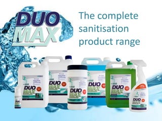 The complete
sanitisation
product range
 