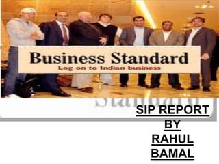 SIP REPORT
BY
RAHUL
BAMAL
 