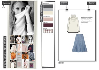 Paineldeinspiração Neutrais
Tendência
WINTER2015
Print
OBSESSION STYLE
I
I
OBSESSION
A
Detail
MO Casual
PHASE10
MWCC08_324_24
MWCC16_324_13
Proposta
Look
Malhas tricotas envolventes
com jackares com golas
envolventes combinam na
perfeição com saias denim
mais compridas...
 