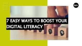 7 Easy Ways To Boost Your Digital Literacy | PPT