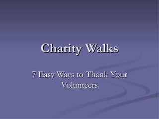 Charity Walks 7 Easy Ways to Thank Your Volunteers 