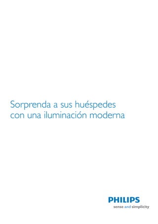 Sorprenda a sus huéspedes
con una iluminación moderna
 