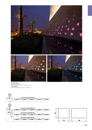 City Center Rosario
Estudio de arquitectura:
Arqta Aldina Quintiero / Estudio Provedo-Quintiero
Lighting Designer:
LIDAC Lighting Application Center Philips Argentina




                                                      219
 