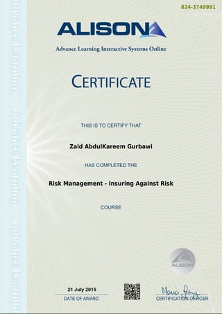 824-3749991
Zaid AbdulKareem Gurbawi
Risk Management - Insuring Against Risk
21 July 2015
Powered by TCPDF (www.tcpdf.org)
 