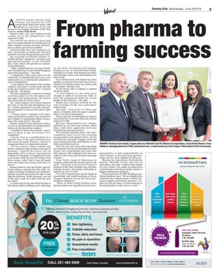 Evening Echo, Wednesday, June 29,2016 5
AWARDS:ProfessorGerryBoyle,TeagascDirector;MichaelCreedTD,MinisterForAgriculture,FoodandtheMarine;Fiona
Muldoon,ManagingDirectorofFBD;andEmmaCotter,secondrunnerupintheTeagasc/FBDstudentoftheYearAwards.
From pharma to
farming success
A
YOUNG female farmer from
Fermoy has beaten off stiff
competition from more than 1,000
students to win one of the top
places in the Teagasc Student of the Year
Awards, writes Pam Ryan.
Emma Cotter, 26, was named second
runner up in the competition, and
received €1,000.
The awards are given to those who
show an outstanding level of dedication to
their vocation and an excellent perform-
ance in their agricultural studies.
Looking back over her academic ca-
reer, one would not think that the farm
had been the only thing calling out to her.
Her Leaving Certificate studies in-
cluded biology, chemistry, business and
agricultural science; a very scientific
mix, from which she gained an inspira-
tional 520 points.
“After completing my Leaving Certifi-
cate I decided to go to the United Kingdom
and study pharmacy,” she said.
“I completed a four year course in the
University of Sunderland and a one year
registration in a community pharmacy,
also in Sunderland.
“I was always interested in the science
subjects and knew I would never get the
points for Ireland so that’s why I trained
in the UK,” she added.
The three pharmacy courses in Ireland
currently stand at over 545 points each
through CAO applications, the lowest
they have been in recent years.
Yet, while Emma very much enjoyed
her time in the UK and still believes it to
be “a great experience to study abroad”
she recognised it was not the career path
for her.
“I always knew I wanted to do some-
thing agriculture-related but wanted to
get a degree in something before return-
ing to the home farm,” she said.
Emma worked in the pharmacy indus-
try for six months before returning home,
where she furthered her studies.
“I decided to leave the industry since I
was so keen to get the Green Cert
completed.”
A Green Cert is a qualification in a
specific area of the agricultural sector
obtained through Teagasc, which is
recognised here in Ireland and abroad.
“(It is) a course, which teaches the
theory, business side and practical side of
farming. I started the Green Cert in
September 2013 in Darra Agricultural
College in Clonakilty. I completed the two
year course with the first 20 weeks a full
time course. After that it was all based
from the home farm along with days in
Darra.”
Emma believes this particular agricul-
tural college is among the best with “ex-
cellent teaching standards and facilities”
and her win has as much to do with it and
Majella Moloney, Keith Kennedy and all
of the other staff, as it does with her and
her work.
A typical day in the life of this farmer is
like many others; milking cows, checking
on the herd, fertilising and topping,
keeping an eye on food and water levels,
keeping up to date with dosing and other
veterinarian tasks and maintaining the
farm itself.
It is a family farm. Her father has been
unable to continue his work there due to
diabetes but Emma splits the works with
her mother, Marian, now.
In the future she is hoping to expand
the dairy herd.
“It will depend on the milk price
though. It needs to increase in order to
keep the momentum there for young
people in the industry,” she said.
Emma has a positive outlook for the
role of women in the once male-domi-
nated sector.
She said: “Just go for it! There are
plenty of women who have great capabil-
ities to run farm businesses.”
Emma said she was delighted to receive
the award but is not sure what she will do
with her €1,000.
She was nominated by her college,
followed by an interview process. More
than 1,000 other applicants were put
through the rigorous process.
The awards celebrate those who have
completed their Level Six training
programmes and gained their Green
Certificates through Teagasc with the
aim of bettering their contribution to the
Irish agricultural sector.
Over the last two years there has been
an immense increase in demand for adult
Green Cert programmes and since late
2014 almost 4,500 students have been en-
rolled in part-time and distance learning
courses.
Tony Pettit, Head of Education in
Teagasc, addressed the recent awards. He
said: “Having interviewed Teagasc
Student of the Year finalists over the past
number of years, the quality of finalists is
improving year on year.
“It is very reassuring to see the depth of
knowledge and understanding of these
Teagasc finalists across key farm per-
formance indicators,
“Many of these young finalists have
already taken over significant levels of re-
sponsibility, or full responsibility on
home farms, or through farm partner-
ships and are well capable of doing so.’’
Minister for Agriculture, Food and the
Marine, Michael Creed, was also in
attendance. He said: “I believe that people
of your calibre will make an important
contribution to the future of the country’s
biggest indigenous industry.”
Chief Executive of FBD Holdings plc,
Fiona Muldoon, said: “We are delighted to
celebrate the achievements of these far-
ming students and future farmers. I ex-
pect we will see many of them emerge as
farming leaders in the years to come.”
CALL 021 483 5006 East Village, Douglas www.bodybeautiful.ie
Stomach results after 3 treatments
Buttocks & Thighs results after 2 treatments
Ultimate treatment for tightening the skin, reducing unwanted wrinkles,
cellulite, stretch marks, contouring the face, neck and body
The Ultimate BEACH BODY Treatment
AS SEEN ON TV’S
FREE
15 MIN TASTER
TREATMENT
20FOR JUNE
%
OFF
BENEFITS
Skin tightening
Cellulite reduction
Firms, slims and tones
No pain or downtime
Guaranteed results
Free consultation
 