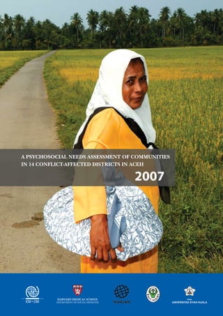 A psychosocial needs assessment of communities
in 14 conflict-affected districts in aceh
2007
 