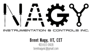 Brent Nagy, IIT, CET
403-651-0428
brentnagynic@gmail.com
 