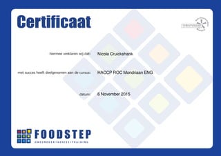 Nicole Cruickshank
HACCP ROC Mondriaan ENG
6 November 2015
Quiz: HACCP ENG Grade: 9.33
Powered by TCPDF (www.tcpdf.org)
 