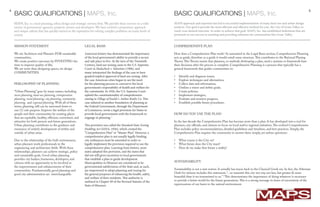 4 5
MAPS approach and expertise has led to successful implementation of many land-use and urban design
projects. Our goal is provide the most efficient and effective method for you, the City of Grain Valley, to
reach your desired outcome. In order to achieve that goal, MAPS, Inc. has established definitions that are
pertinent to our success in assisting and providing solutions for communities like Grain Valley.
COMPREHENSIVE PLAN
How does a Comprehensive Plan work? As annotated in the Legal Basis section, Comprehensive Planning
acts as guide, therefore as a guide it would entail some structure.This contributes to the Rational Planing
Theory.This Theory insists that planners, or anybody devleoping a plan, need a systems or framework base
their decisions after the process is complete. Comprehensive Planning is a process that typically has a
general framework that guides communities to:
•	 Identify and diagnose issues;
•	 Explore techniques and alternatives;
•	 Collect data and information;
•	 Outline a vision and define goals;
•	 Create policies;
•	 Implement strategies,
•	 Evaluate and monitor progress;
•	 Establish possible future procedures.
HOW DO YOU USE THE PLAN?
In the last decade the Comprehensive Plan has become more than a plan. It has developed into a tool for
planners, city officials, and citizens to focus on local and/or regional initiatives.The evolved Comprehensive
Plan includes policy recommendations, detailed guidelines and timelines, and best practices. Simply, the
Comprehensive Plan requires the community to answer three simply, yet ardous questions:
•	 What course is the City on?
•	 What future does the City want?
•	 How do we make that future a reality?
BASIC QUALIFICATIONS | MAPS, Inc.
MISSION STATEMENT
We are Architects and Planners FOR sustainable
communities;
We create positive outcomes by INVESTING the
time to improve quality of life;
We are more than designing spaces, we design
COMMUNITIES.
PHILOSOPHY OF PLANNING
“Urban Planning” goes by many names, including
town planning, land-use planning, transporation
planning, rural planning, city planning, community
planning, and regional planning. With all of these
terms, planning still can be narrowed down to
one (1) sole purpose: Improve the welfare of the
people and their communities by creating places
that are equitable, healthy, efficient, convenient, and
attractive for both present and future generations.
Urban planning contributes to the guidance and
ensurance of orderly development of within and
outside of urban areas.
Due to the relationship of the built environment,
urban planners work professionals in the
enginnering and architecture fields. With these
relationships, planners can achieve strategic, policy
and sustainable goals. Good urban planning
provides city leaders, businesses, developers, and
citizens with an opportunity to be involved in
the improvements and enhancements of their
communities. Fundamentally, good planning and
good city administration are interchangeable.
BASIC QUALIFICATIONS | MAPS, Inc.
LEGAL BASIS
American history has demonstrated the importance
of the local government’s ability to provide a secure
and safe place to live. At the turn of the Twentieth
Century, land use zoning came to the U.S. Supreme
Court in Hadacheck v. Sebastian (1906), and
many interpreted the findings of the case to have
granted implicit approval of land use zoning. After
the case American cities began to see the need
for the planning process to convserve the local
government’s responsbility of health and welfare for
the community. In 1926, the U.S. Supreme Court
upheld the constitutionality of comprehensive
zoning in Village of Euclid v. Amber Realty Co. This
case ushered in another foundation of planning as
the Federal Government, through the Department
of Commerce, wrote a legal provision for States to
provide local governments with the framework to
engange in planning.1
This provision was called the Standard State Zoning
Enabling Act (SZEA, 1926), which created the
“Comprehensive Plan” or “Master Plan”. However, a
comprehensive plan is not usually legally binding,
city ordinances must be amended in order to
legally implement the provision required to use the
comprehensive plan. Learning from history, most
states adopted this provision, and the states that
did not still gives incentives to local governments
that establish a plan to guide development.
Municipalities in Missouri are considered to be
governmental subdivisions of the State and, as such,
are empowered to adopt planning and zoning for
the general purposes of enhancing the health, safety,
and welfare of their residents. This authority is
outlined in Chapter 89 of the Revised Statutes of the
State of Missouri.
MAPS, Inc. is a land planning, urban design and strategic services firm. We provide these services to a wide
variety of governmnet agencies, property owners and developers. We have evolved a proprietary approach
and unique culture that has quickly earned us the reputation for solving complex problems on many levels of
society.
SUSTAINABILITY
Sustainability is not a new notion. It actually has traces back to the Classical Greek era. In fact, the Athenian
Oath for citizens includes this statement, “...to transmit this city not ony, not less, but greater & more
beautiful than it wa transmitted to us.” 2
This demonstrates the importance of doing whatever is necessary
to provide a better world for the future generations.This is a strong message in times of uncertainty of the
repercussions of our harm to the natural environment.
 