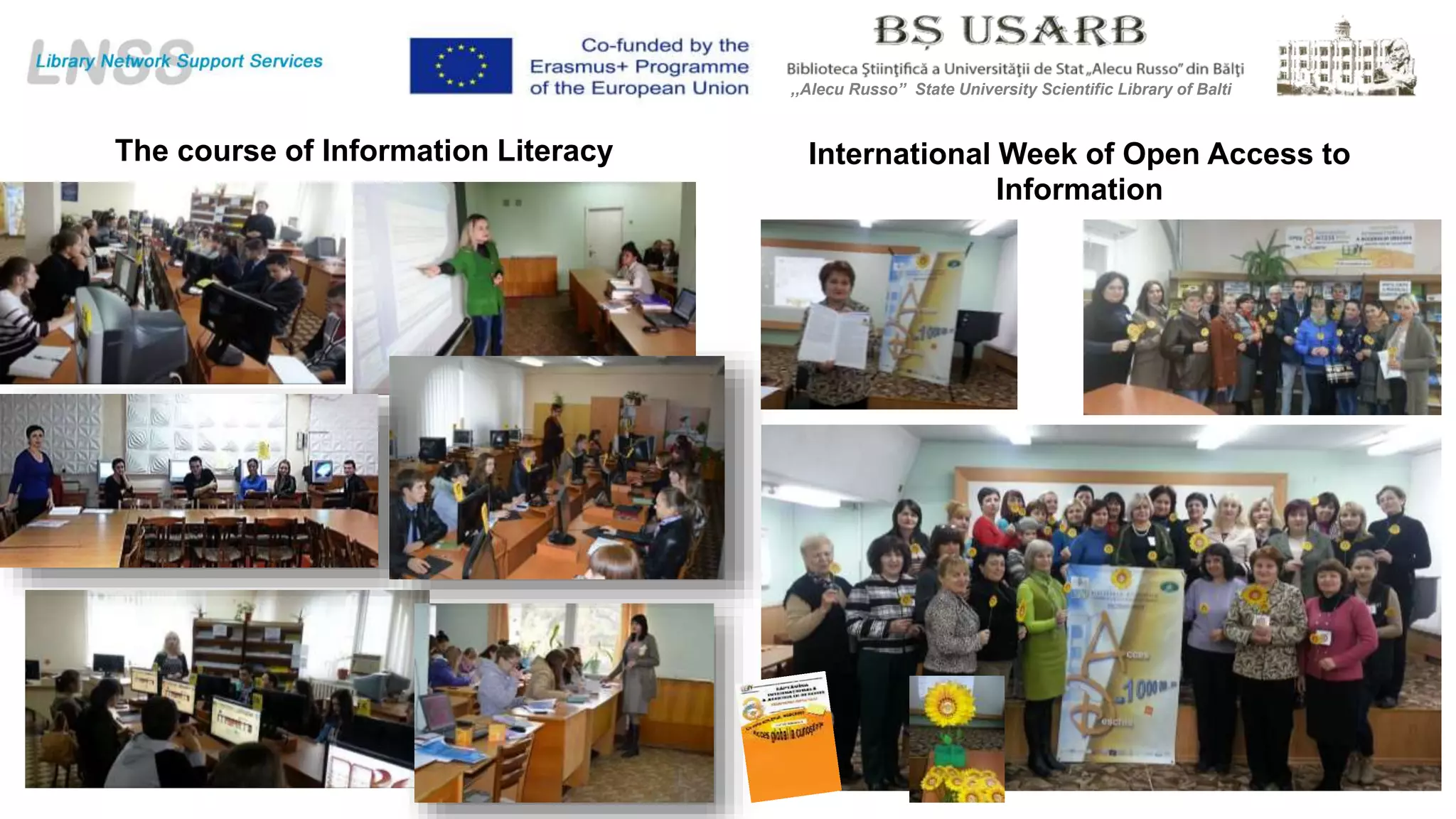 The course of Information Literacy
16
International Week of Open Access to
Information
,,Alecu Russo” State University Scientific Library of Balti
 